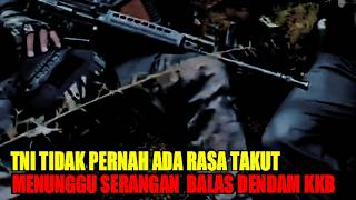 TNI TAK ADA TAKUTNYA. TUNGGU SERANGAN BALAS DENDAM KKB