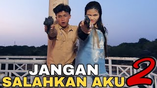 JANGAN SALAHKAN AKU 2 || Film Berantem Indonesia