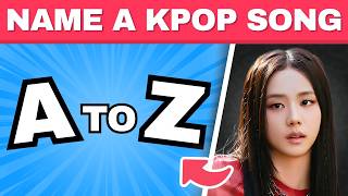 NAME A KPOP SONG: A TO Z 🔤 | SONG ASSOCIATION QUIZ | KPOP GAME 2025