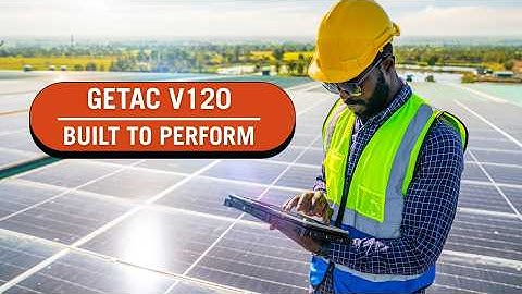 Meet the Getac V120: Rugged, Powerful, Ready for Anything