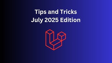 Thumbnail of 12 Laravel Tips in 10 Minutes: July 2025