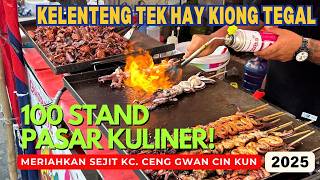 100 STAND PASAR KULINER & SEJIT Y.M. KONGCO CENG GWAN CIN KUN || KELENTENG TEK HAY KIONG TEGAL 2025