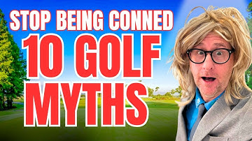10 Golf Myths BUSTED - Stop Being Conned