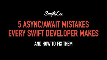 5 Async/Await Mistakes Every Swift & iOS Developer Makes (And How to Fix Them)