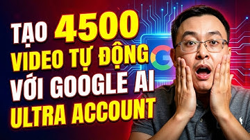 Cách Tạo 4.500 Video Tự Động Mỗi Ngày Bằng Google AI Ultra – Làm 1 Người Bằng Cả 1 Team