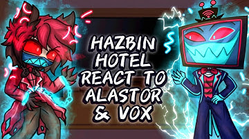 Hazbin Hotel reacts to Alastor & Vox // Gacha React