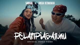 Sandrina, Angga Dermawan - Pelampiasanku (NAGASWARA)