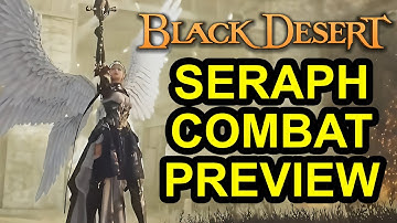 NEW CLASS SERAPH COMBAT PREVIEW VIDEO (BLACK DESERT ONLINE) BDO