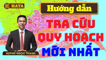 #11: DÙNG 6 CÔNG CỤ TRA CỨU QUY HOẠCH CÓ KẾT QUẢ KHÁC BIỆT GÌ | Huỳnh Ngọc Thanh