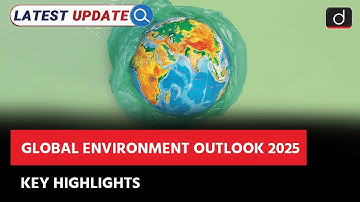 Global Environment Outlook 2025 Explained | UNEP | Latest Update | Drishti IAS English
