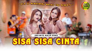 SISA SISA CINTA - KALIA SISKA FEAT. SKA 86 | KENTRUNG