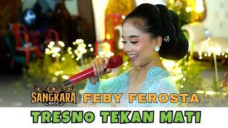 TRESNO TEKAN MATI - FEBY FEROSTA - SANGKARA MUSIC INDONESIA - KAESAR AUDIO