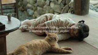 in the calm of country living, souls find rest  — (a soothing, relaxing music playlist)