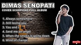 DIMAS SENOPATI - ALWAYS SOMEWHERE - STILL LOVING YOU || COVER SCORPIONS FULL ALBUM