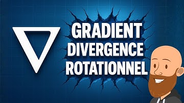 Gradient, divergence, rotationnel de A à Z en 10 minutes