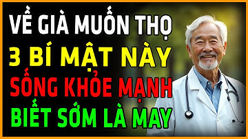 Người Già Sẽ Sống Thọ Trăm Tuổi Khỏe Mạnh Sung Mãn Nếu Biết Sớm 3 Bí Mật Này
