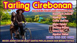 ALBUM PILIHAN POPULER TERBARU 2024 TARLING CIREBONAN DERMAYU #musicrelaxing #musicviral #lagujawa