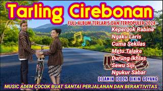 ALBUM PILIHAN POPULER TERBARU 2024 TARLING CIREBONAN DERMAYU #musicrelaxing #musicviral #lagujawa