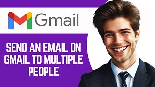 How To Send An Email On Gmail To Multiple People At Once