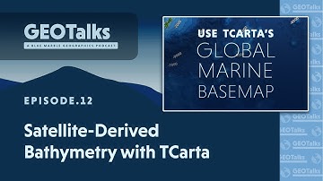 Satellite-Derived Bathymetry: Making Waves in GIS | GEOTalks Podcast Ep. 12