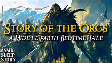 History of the Orcs : LOTR Bedtime Story | Middle Earth ASMR with Ambience