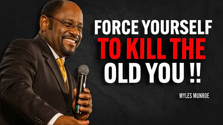 FORCE YOURSELF TO OUTGROW THE OLD VERSION OF YOU - Myles Munroe Motivation Speech