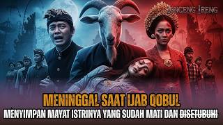 Meninggal Saat Ijab Qobul ❗Jasad Pengantin Di Simpan dan Disetubuhi Oleh Suaminya ! KISAH NYATA