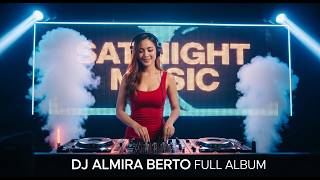 FULL ALBUM DJ ALMIRA BERTO TERBARU 2025 | DUGEM NONSTOP TERHITS