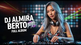 FULL ALBUM DJ ALMIRA BERTO 2025 🔥 DUGEM NONSTOP TERBARU TERHITS