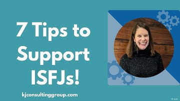 7 Tips for Supporting ISFJs