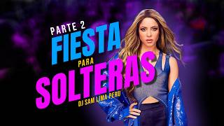 💃 Mix REGGAETON para SOLTERAS 2 (Shakira, Tusa, Match y Daddy, Titi, si antes te hubiera conocido )