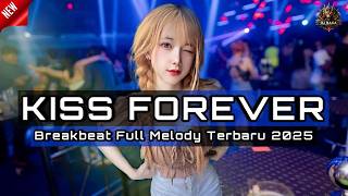 DJ KISS FOREVER x WET DREAMS x CES'T LA VIE BREAKBEAT FULL MELODY TERBARU 2025 FULL BASS !!