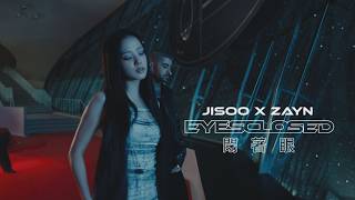 JISOO X ZAYN - EYES CLOSED 閉著眼 (華納官方中字版)