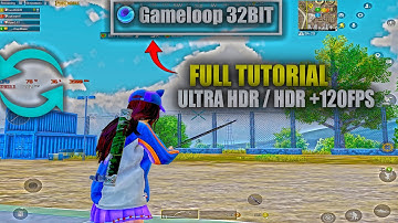 Ultra HDR/HDR 120FPS PUBG gameloop 32bit