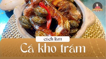Lạnh rồi ! làm CÁ KHO TRÁM đi các cụ mợ ơi | Cùng Cháu Vào Bếp