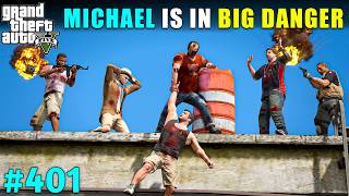 MICHAEL AND HIS FAMILY IN BIG DANGER | GTA V GAMEPLAY #401 | GTA 5