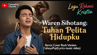 👍Waren Sihotang: Tuhan Pelita Hidupku | 🎶Remix Cover Rock Version (Lyrics music video)