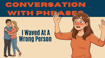 The English Vocabulary & Listening Practice | I Waved At the Wrong Person