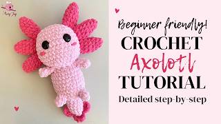 How to Crochet an Axolotl : Step-by-Step Amigurumi Axolotl Beginner Friendly Tutorial