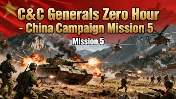Command and Conquer Generals Zero Hour - China Campaign Mission 5 | Complete Walkthrough