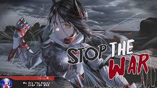 Nightcore - STOP THE WAR - (Lyrics)