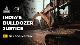 Are India’s bulldozer demolitions delivering justice or targeting Muslims? | 101 East Documentary