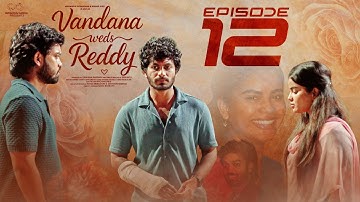 Vandana Weds Reddy | Episode - 12 | Vandana Official | Nissar Syed | Mohit Pedada | Infinitum Media