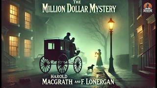 The Million Dollar Mystery 💰🔍 | A Thrilling Classic Detective Story | Harold MacGrath