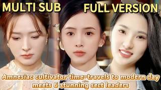 【FULL】 Amnesiac cultivator time-travels to modern day, meets 6 stunning sect leaders!**