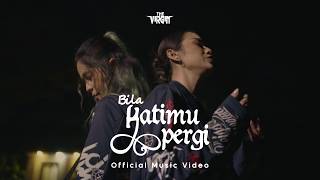 The Virgin - Bila Hatimu Pergi (Official Music Video)