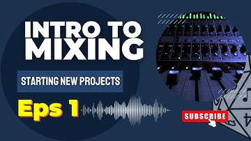 Prepping a New Mix | Intro to Mixing (Part 1)