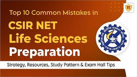 Top 10 Common Mistakes in CSIR NET Life Sciences exam I Strategy, Resources & Exam Hall Tips