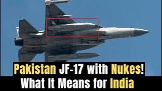 Pakistan's Air Force JF-17 Thunder Jets Armed with Nukes: What It Means for India