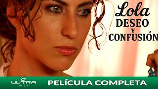 Lola  Deseo y Confusión | Lolita | Película Mexicana Completa | Ultra Mex